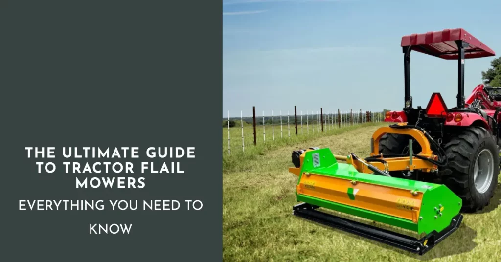 The Ultimate Guide to Tractor Flail Mowers